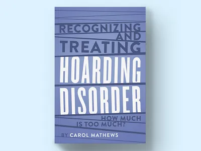 Recognizing and Treating Hoarding Disorder Book Cover Design book book art book cover book cover design book design books cover cover art cover artwork cover design covers design editorial editorial design print design publishing