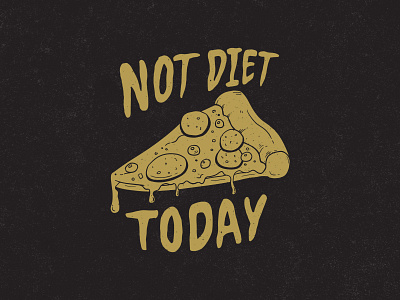 Pizza : Not Diet Today apparel design branding cloth clothing design concept design diet drawing fast food food hand drawn humor illustration junk food lover pizza pizza lover slice tshirt vintage