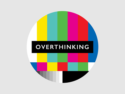 Overthinking