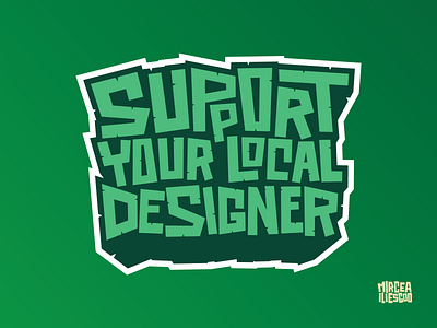 Support Your Local Designer art artist design digital graffiti digital lettering digitalart graffiti graffiti digital graphic design green illustration illustrator lettering lettering art support vector