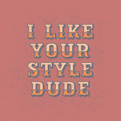 I like your style dude big lebowski jeff bridges sam elliot typography