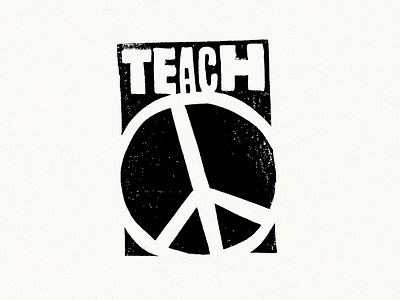 Teach Peace block print design diy education illustration ink lino print linocut linoleum linoprint peace peace sign peaceful raw rough teach typography