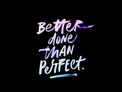 Better done than perfect brush brush lettering design handmade illustration lettering letters quote type typography