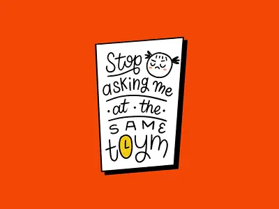 Stop asking me at the same toym illustration lettering monoline procreate stuff my kid says