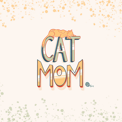 Cat Mom cat mom design digital illustration digitalart graphicdesign hand drawn type hand lettered hand lettering hand type illustration art lettering lettering art lettering artist print procreate app procreate lettering visual graphic