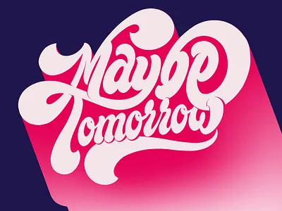 Maybe tomorrow lettering design flat hand drawn handlettering illustration illustrator ipadlettering lettering letters pinterest procreate shadow typography