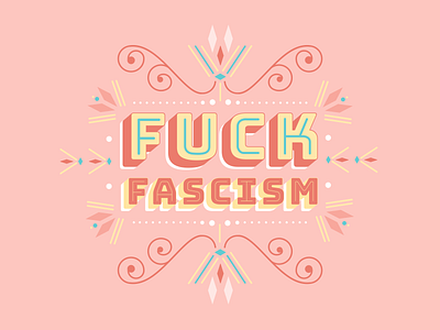 Fuck Fascism branding color design graphic design illustration inspiration lettering lettering art motivation ornate politics social justice type typography vector visual design