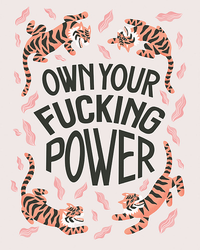 Own Your Fucking Power handlettering illustration jungles leaves lettering pink poster tigers type typography