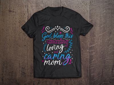 God bless this amazing loving and caring mom typography t shirt amazing art bless branding calligraphy caring design fashion god graphic illustration loving mom mugs posters style tshirt tshirt design typography vector