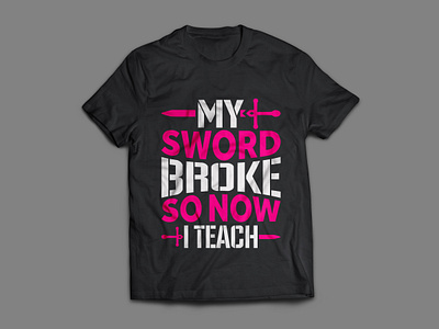 My sword broke so now I teach typography t shirt design vector art branding broken calligraphy design designer fashion graphic illustration mugs poster design style sword t shirt design vector teach tees tshirt tshirt design typography vector