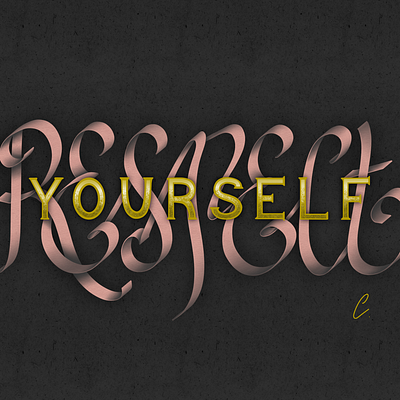 Respect Yourself - Self-Love Pt. 3 art artist artistic artwork digital artist digital illustration digital lettering digitalart encouragement illustration lettering lettering art lettering artist ribbon selflove typography