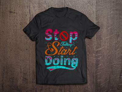 Stop talking start doing typography t shirt design vector art bags branding calligraphic calligraphy custom t shirt design fashion graphic graphic t shirt illustration mug design mugs start stop talking tshirt tshirt design typography vector