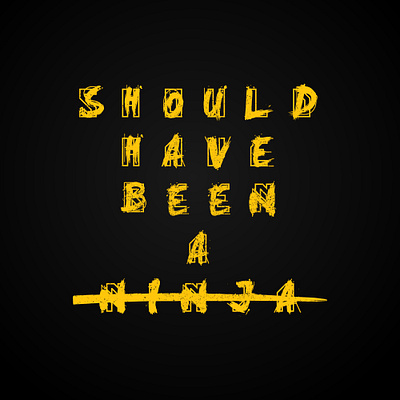 Should Have Been A Ninja illustrator tshirt design typography vector