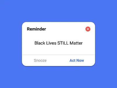 Daily UI 024 - Reminder Component black lives matter blm daily ui daily ui challenge dailyui design figma justice push notification reminder ui ui ux ui card ui challenge ui component ui components ui concept ui design uidesign ux design