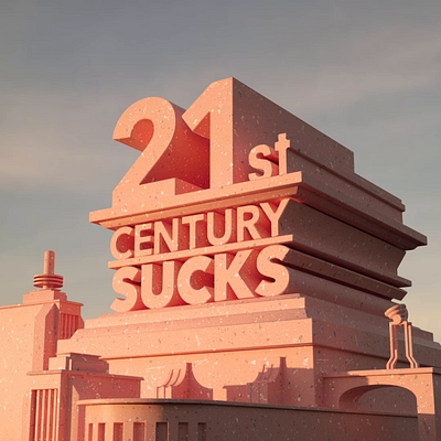 21st Century Sucks 3d animation foreal graphic design illustration motion graphics typography