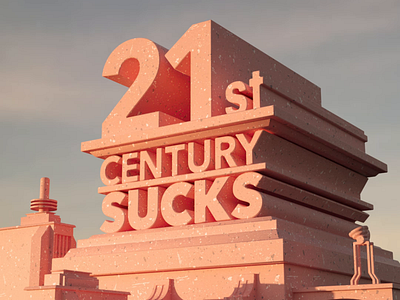 21st Century Sucks 3d animation foreal graphic design illustration motion graphics typography