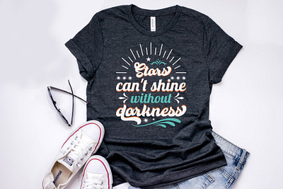 Stars can't shine without darkness typography t shirt design artist artists bags branding calligraphy darkness design elementary fashion graphic illustration ornaments shine stars tshirt tshirt design typography vector