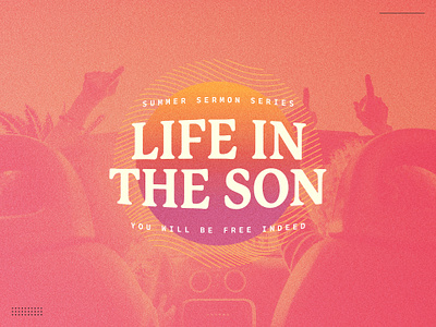 Sermon Series // Life In The Son church graphics graphic design sermon series
