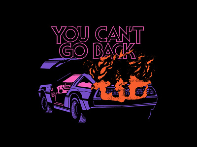 You Can't Go Back art backtothefuture delorean design goback illustration texture type