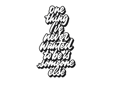 One Thing I've Never Wanted To Be Is Someone Else (Typism 8) black and white custom type design goodtype graphic design hand lettering handlettering lettering manuscript script type typedesign typegang typespire typetopia typism typography vector