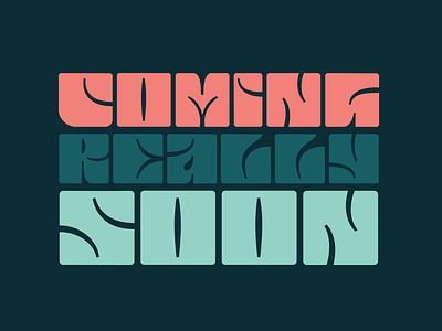 Coming Really Soon... font letters logo pop psyche type typography