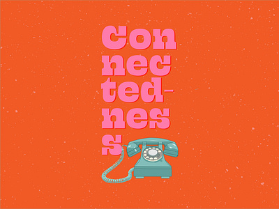 Connectedness connected design illustration midcentury phone typography vintage phone