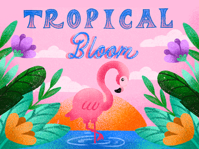 Tropical Bloom design flamingo floral flowers graphic design illustration lettering plants summer tropical typography