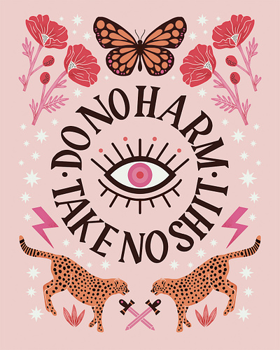 Do No Harm Take No Shit butterfly dagger eye floral flowers handlettering illustration jaguar lettering lightning poster quote stars type typography