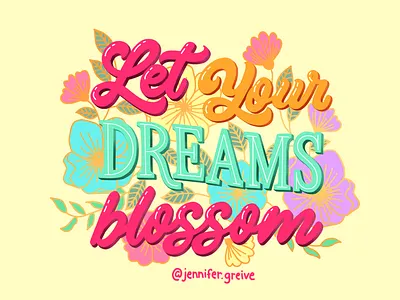 Let Your Dreams Blossom apparel graphic designer hand lettering hand lettering logo handdrawntyppe illustration illustrator magnet mug script lettering sticker tshirt tshirtdesign