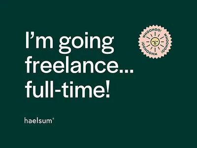 I'm going freelance full-time! ✨ branding freelance designer graphic designer haelsum
