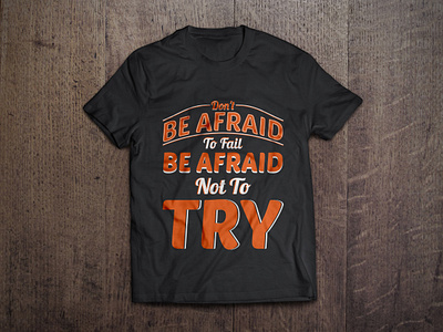 Don't be afraid to fail, be afraid not to try t shirt design afraid art bag design branding calligraphy custom design design fail fashion free design graphic illustration mug design mugs tees try tshirt tshirt design typography vector