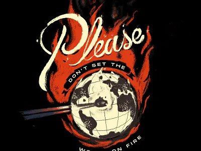 Please don't set the world on fire 2020 california climate crisis fire forest fire retro script