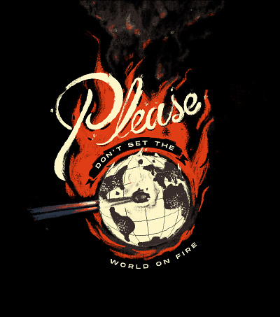 Please don't set the world on fire 2020 california climate crisis fire forest fire retro script