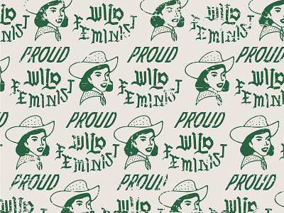 Proud Wild Feminist cowgirl hat design empowering empowerment feminine logo feminist graphics green hand type handlettering old pattern power vintage wildwest