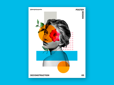 Deconstruction Poster Design - 5 behance branding deconstruction design designbyayesha designer effect facebook design flower graphicdesign graphics instagram design muzli photoshop poster poster art poster design social network socialmedia twitter