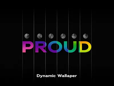 Proud - Dynamic Wallpaper design dynamic typography wallpaper