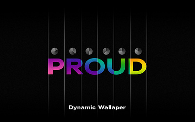 Proud - Dynamic Wallpaper design dynamic typography wallpaper