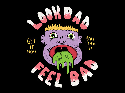 Look Bad, Feel Bad barf cartoon doodle hand drawn hand type illustration lock up throwup vomit