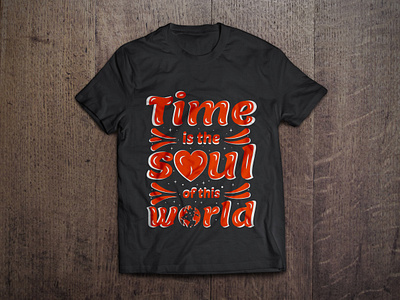 Time is the soul of the world typography t shirt design vector art branding calligraphy design fashion graphic illustration mug design mugs print soul sticker tees teeshirt time tshirt tshirt design typography vector world