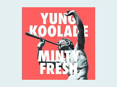 Yung Koolade Minty Fresh Album Art album album art album cover classical futura music sculpture streaming