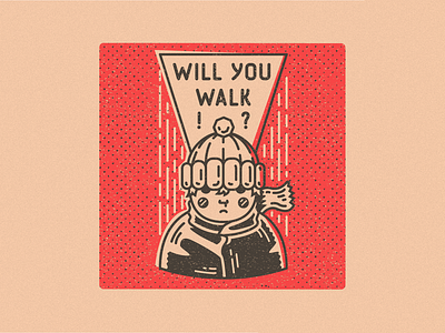 Will you walk!? art artwork design graphicdesign illustration voodoofugu