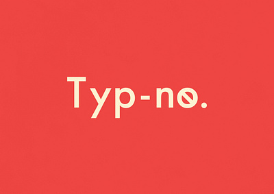 Typ-no | Typographical Project graphics humour minimal poster sanserif simple text typo typography word