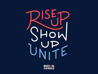 RISE UP! SHOW UP! UNITE! america bidenharris2020 campaign election election2020 govote joe biden kamala harris lettering riseupshowupunite type typography usa vote