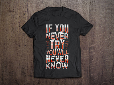 If you never try, you will never know typography t shirt design abstract apparel art bag design branding calligraphy design fashion graphic illustration know mug never shirt tees try tshirt tshirt design typography vector