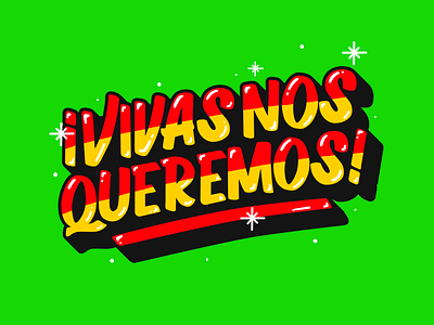 VIVAS NOS QUEREMOS! design feminine feminism feminist art independence independencia lettering mexico mujer mujeres protests typography vivamexico women women empowerment