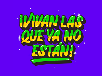 VIVAN LAS QUE YA NO ESTÁN! design feminist independence lettering mexico procreate protest signpainting typography unite woman women empowerment women in illustration