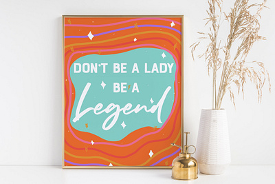 Don`t Be A Lady, Be a Legend abstract art branding design feminist icon illustration minimal quote art typography
