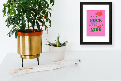 Don`t Fuck With my Vibe abstract art branding design feminist icon illustration minimal quote art typography