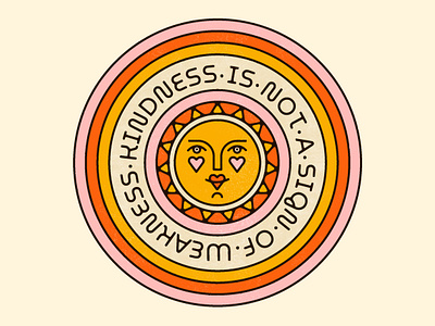 Kindness is not a sign of weakness 1970 2020 badge branding button face heart illustration kindness print summer sun texture vintage weakness