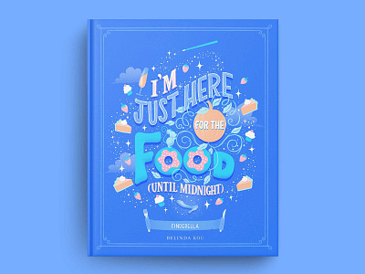 Hungrily Ever After: Cinderella Book Cover Art book art book cover book cover art book cover mockup book illustration books cinderella disney disney princess food food lettering food type hand lettering illustration lettering letters procreate typography